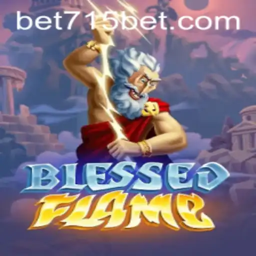 Exploring the World of BlessedFlame: A Dynamic Gaming Experience with 715bet